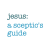 Jesus: A Sceptic's Guide
