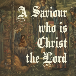 A Saviour, who is Christ the Lord